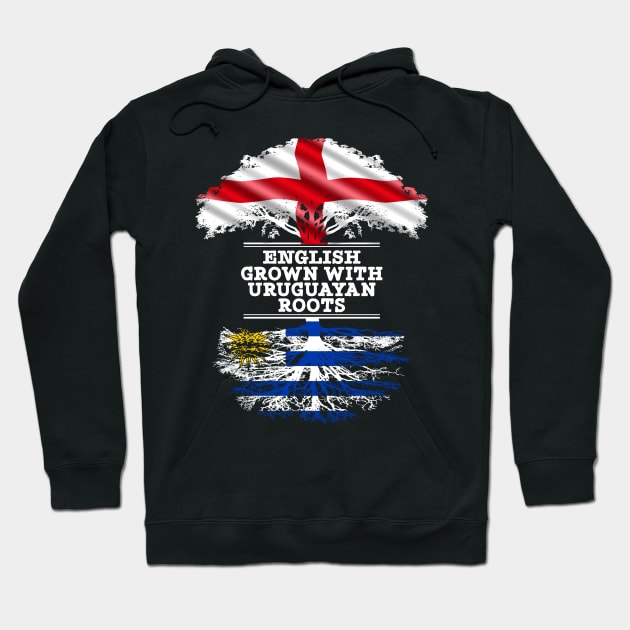 English Grown With Uruguayan Roots - Gift for Uruguayan With Roots From Uruguay Hoodie by Country Flags